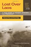 Lost Over Laos: A True Story Of Tragedy, Mystery, And Friendship