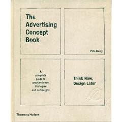 The Advertising Concept Book: Think Now, Design Later