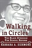 Walking in Circles: The Black Struggle for School Reform