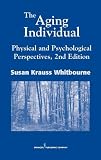 The Aging Individual: Physical and Psychological Perspectives, 2nd Edition