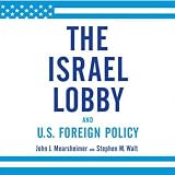 The Israel Lobby and U.S. Foreign Policy