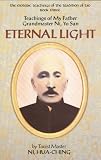 Eternal Light: Teachings of My Father, Grandmaster Ni Yo-San (Esoteric Teachings of the Tradition of Tao Bk 3)