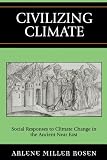 Civilizing Climate: The Social Impact of Climate Change in the Ancient Near East