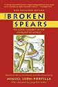 The Broken Spears: The Aztec Account of the Conquest of Mexico