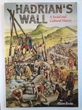 Hadrian's Wall : a social and cultural history