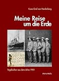 Meine Reise um die Erde: Tageb&uuml;cher aus dem Jahre 1901 - Kuno, Graf von Hardenberg