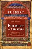 Fulbert de Chartres, pr&eacute;curseur de l'Europe m&eacute;di&eacute;vale ?