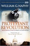 Cover of The Protestant Revolution by William G. Naphy 1846075238