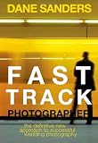 Fast Track Photographer: The Definitive New Approach to Successful Wedding Photography