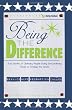 Being the Difference: True Stories of Ordinary People Doing Extraordinary Things to Change the World
