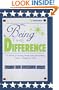 Being the Difference: True Stories of Ordinary People Doing Extraordinary Things to Change the World