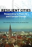 Resilient Cities: Responding to Peak Oil and Climate Change