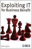 Exploiting IT for business benefit