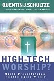 High-Tech Worship?: Using Presentational Technologies Wisely