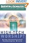 High-Tech Worship?: Using Presentational Technologies Wisely