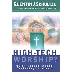 High-Tech Worship?: Using Presentational Technologies Wisely
