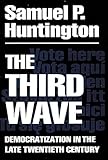 The Third Wave: Democratization in the Late 20th Century (The Julian J. Rothbaum Distinguished Lecture Series)