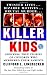 Killer Kids: Shocking True Stories Of Children Who Murdered Their Parents (True Crime (St. Martin's Paperbacks))