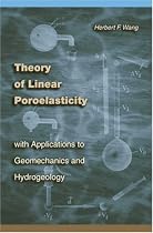 Theory of Linear Poroelasticity with Applications to Geomechanics and Hydrogeology (Princeton Series in Geophysics)