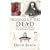 Digging Up the Dead: Uncovering the Life and Times of an Extraordinary Surgeon
