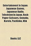 Entertainment in Japan: Japanese Games, Japanese Radio, Television in Japan, Rock-Paper-Scissors, Gomoku, Karuta, Pachinko, Nhk-