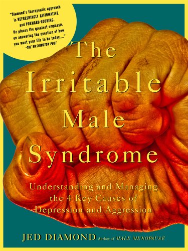 The Irritable Male Syndrome: Understanding and Managing the 4 Key Causes of Depression and Aggression