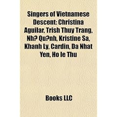 Singers of Vietnamese Descent: Christina Aguilar, Trish Thuy Trang, NH Qu NH, Kristine Sa, Khanh Ly, Cardin, Da Nhat Yen, Ho Le Thu