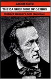 The Darker Side of Genius: Richard Wagner's Anti-Semitism (Tauber Institute for the Study of European Jewry Series)