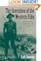 The Invention of the Western Film: A Cultural History of the Genre's First Half Century (Genres in American Cinema S.)