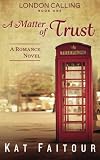 A Matter of Trust: London Calling Book One (Volume 1)