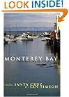Monterey Bay: Ultimate Guide: The Ultimate Guide From Santa Cruz to San Simeon