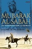 Mubarak Al-Sabah : the foundation of Kuwait