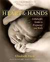 Heart and Hands: A Midwife's Guide to Pregnancy and Birth