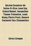 Ancien Snateur de Seine-Et-Oise: Lon Say, Ernest Hamel, Jacqueline Thome-Patentre, Louis Namy, Pierre Prost, Honor Cornudet Des Chaumettes-