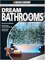 Black & Decker The Complete Guide to Dream Bathrooms (Design Yourself & Save) (Black Decker Complete Guide) (Paperback)