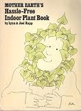 Mother Earth's Hassle Free Indoor Plant Book (0874770076) by Rapp, Lynn