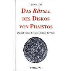 Das R�tsel des Diskos von Phaistos. Das schwerste Kreuzwortr�tsel der Welt
