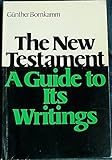 The New Testament, a guide to its writings