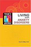 Living with Anxiety Disorders (Teen's Guides)