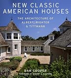 New Classic American Houses: The Architecture of Albert, Righter and Tittmann
