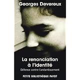 La renonciation � l'identit� : D�fense contre l'an�antissementpar Georges Devereux