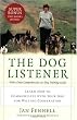 The Dog Listener: Learn How to Communicate with Your Dog for Willing Cooperation