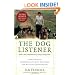 The Dog Listener: Learn How to Communicate with Your Dog for Willing Cooperation