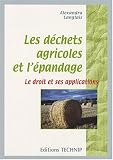 D�chets Agricole et l'Epandage - le Droit et Ses Applications