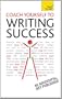 Coach Yourself to Writing Success: Teach Yourself