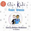 Relax Kids Quiet Spaces: Calming Bedtime Meditations For All Ages