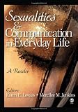 Sexualities and Communication in Everyday Life: A Reader