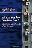 What Makes Poor Countries Poor?: Institutional Determinants of Development