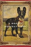 A Nearly Perfect Copy: A Novel