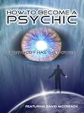 How to Become a Psychic: Everyone Has the Power